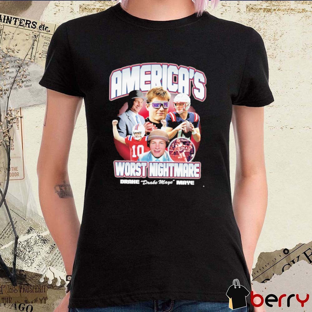 America’s Worst Nightmare Drake Maye New England Patriots t-shirt