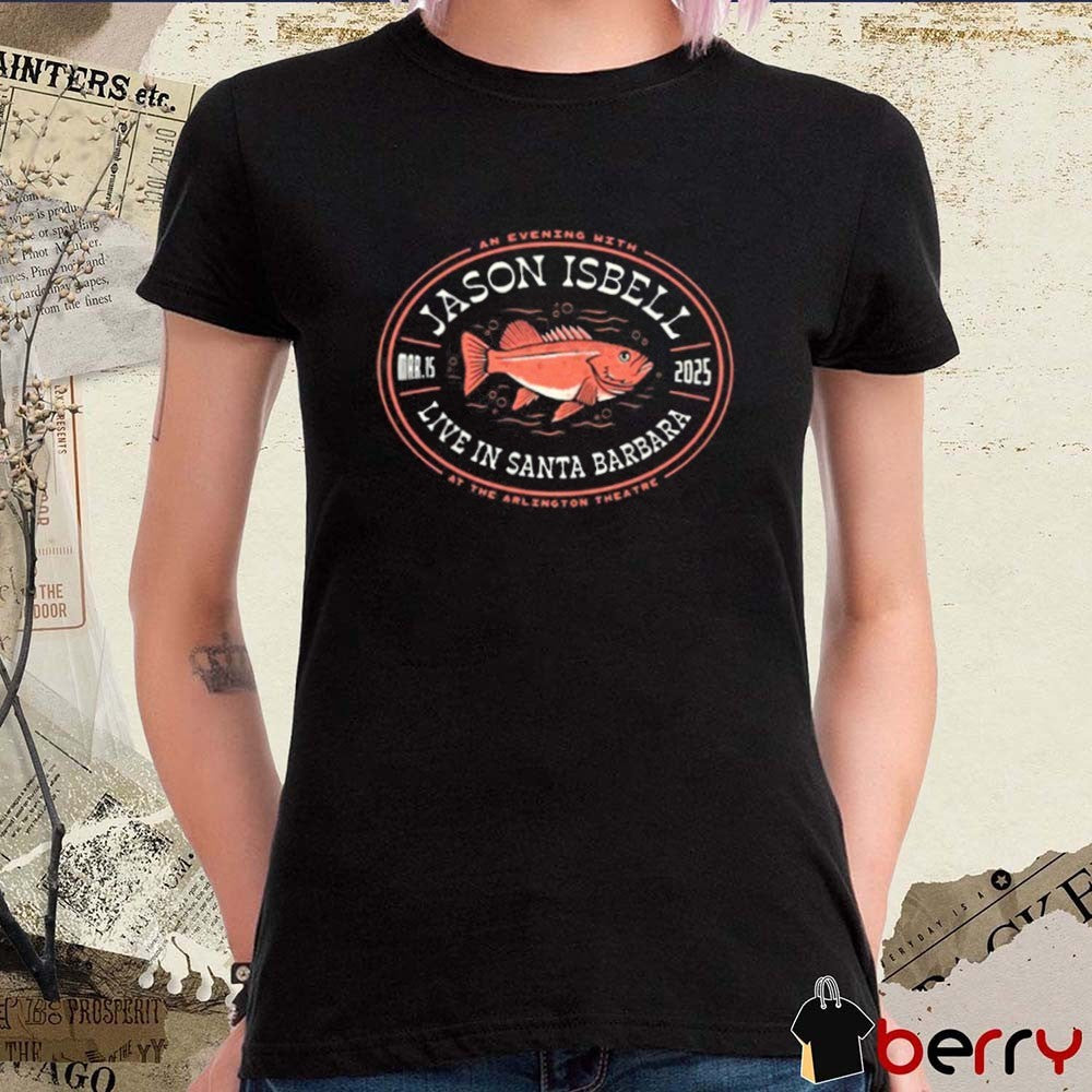 An Evening With Jason Isbell Live In Santa Barbara At The Arlington Theatre Mar 15 2025 t-shirt