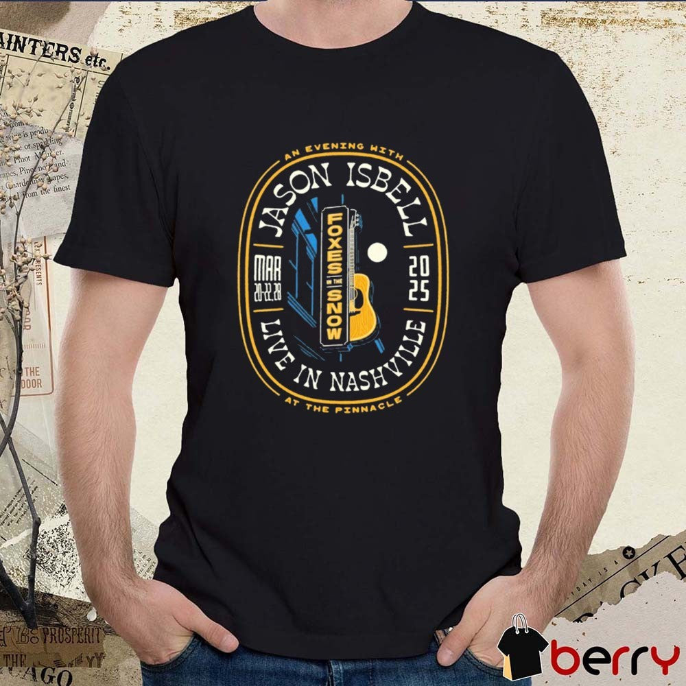 An Evening With Jason Isbell’s March 20 21 22 and 28 2025 Nashville TN At The Pinnacle t-shirt