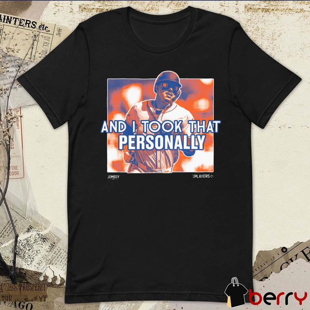And I took that personally Mark Vientos New York Mets MLB t-shirt