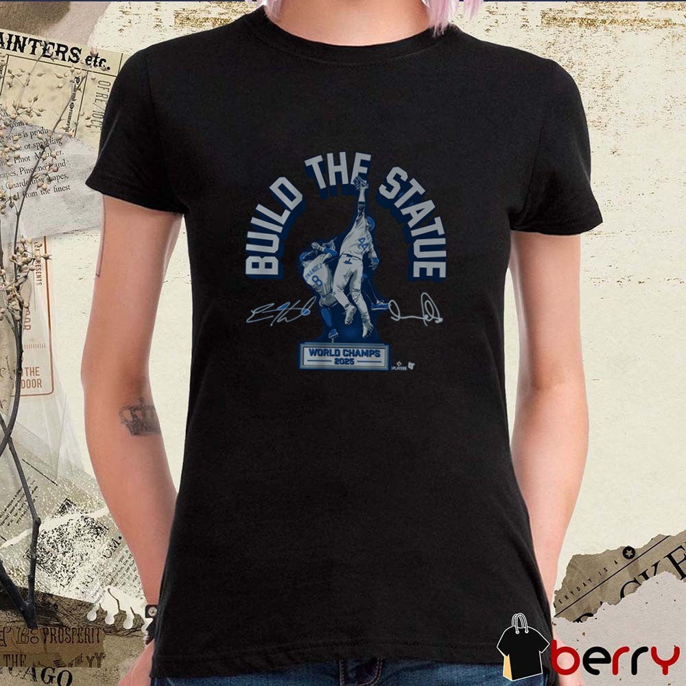 Andy Pages and Kiké Hernandez Build The Statue World Champs 2025 Los Angeles Dodgers Defeat Toronto Blue Jays Signatures t-shirt