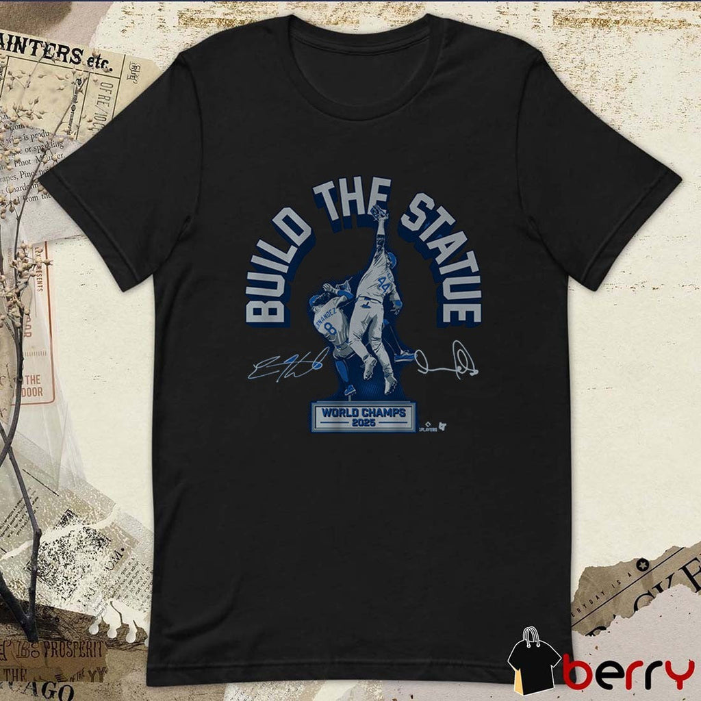 Andy Pages and Kiké Hernandez Build The Statue World Champs 2025 Los Angeles Dodgers Defeat Toronto Blue Jays Signatures t-shirt