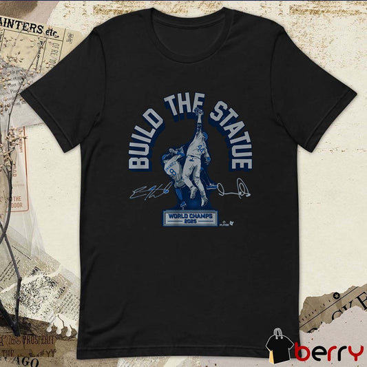 Andy Pages and Kiké Hernandez Build The Statue World Champs 2025 Los Angeles Dodgers Defeat Toronto Blue Jays Signatures t-shirt