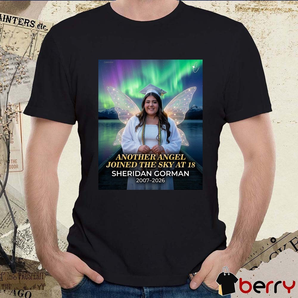 Another Angel Joined The Sky At 18 Sheridan Gorman 2007 – 2026 t-shirt