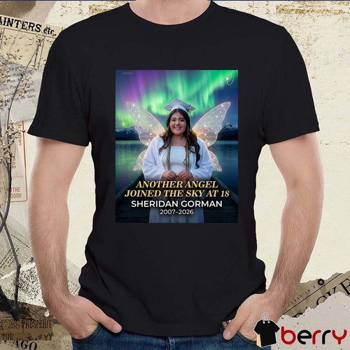 Another Angel Joined The Sky At 18 Sheridan Gorman 2007 – 2026 t-shirt