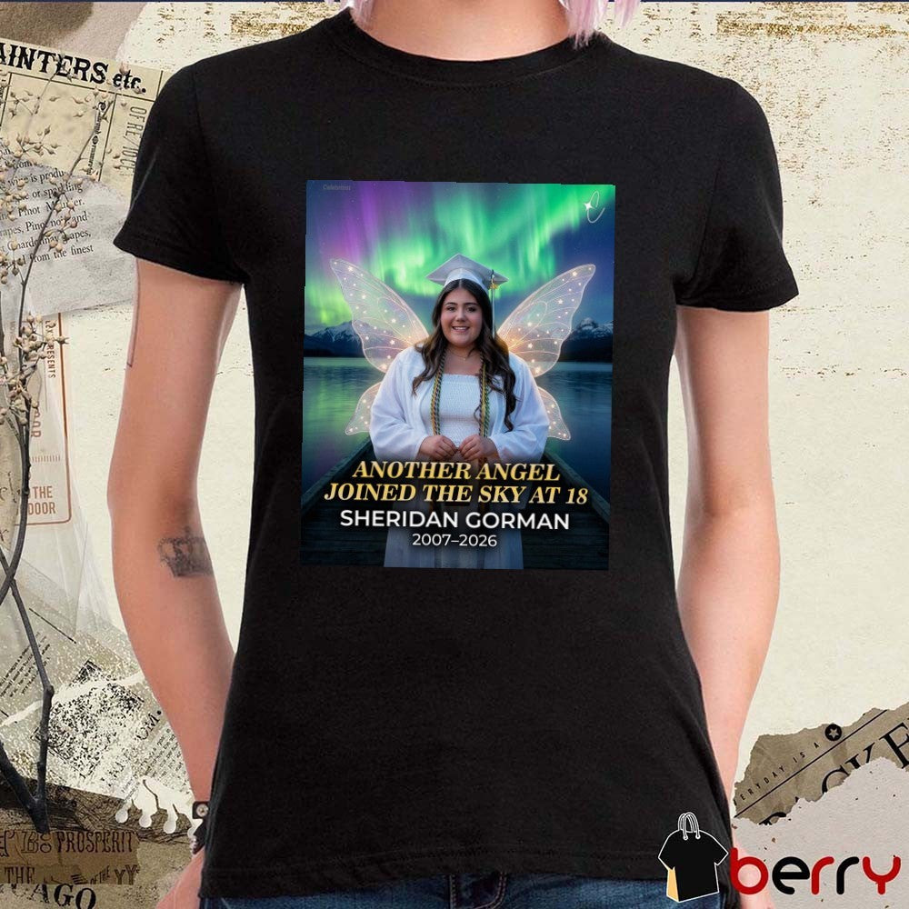 Another Angel Joined The Sky At 18 Sheridan Gorman 2007 – 2026 t-shirt