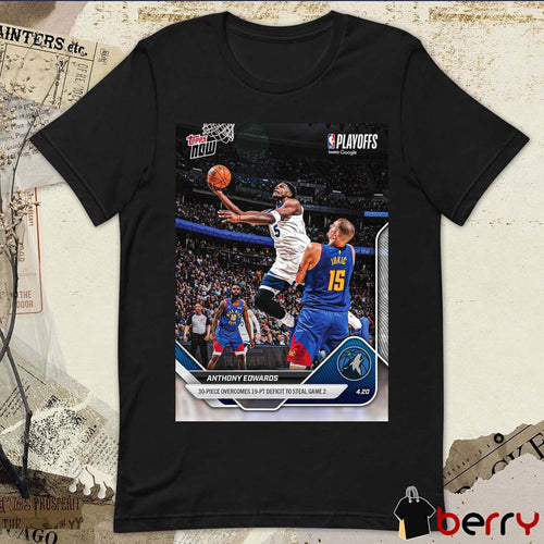 Anthony Edwards 20-Piece Overcomes 19-PT Deficit To Steal Game 2 – 2025-26 NBA Topps NOW t-shirt