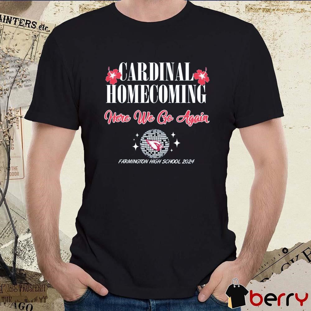 Arizona Cardinals Homecoming Here We Go Again Farmington High School 2024 t-shirt