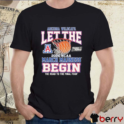 Arizona Wildcats Let The March Madness Begin The Road To The Final Four 2026 NCAA t-shirt