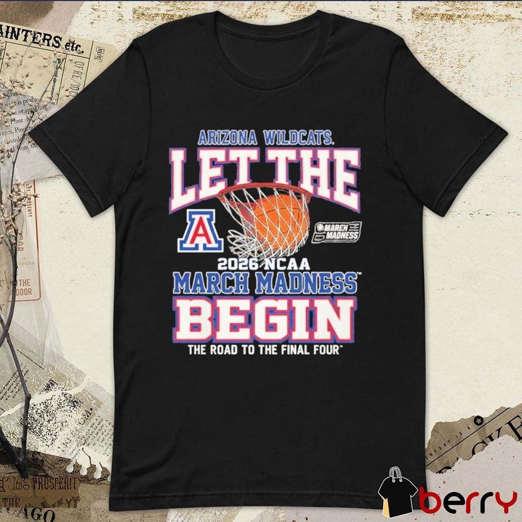 Arizona Wildcats Let The March Madness Begin The Road To The Final Four 2026 NCAA t-shirt