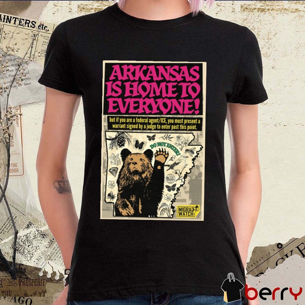Arkansas Is Home To Everyone But If You Are A Federal Agent ICE Poster t-shirt
