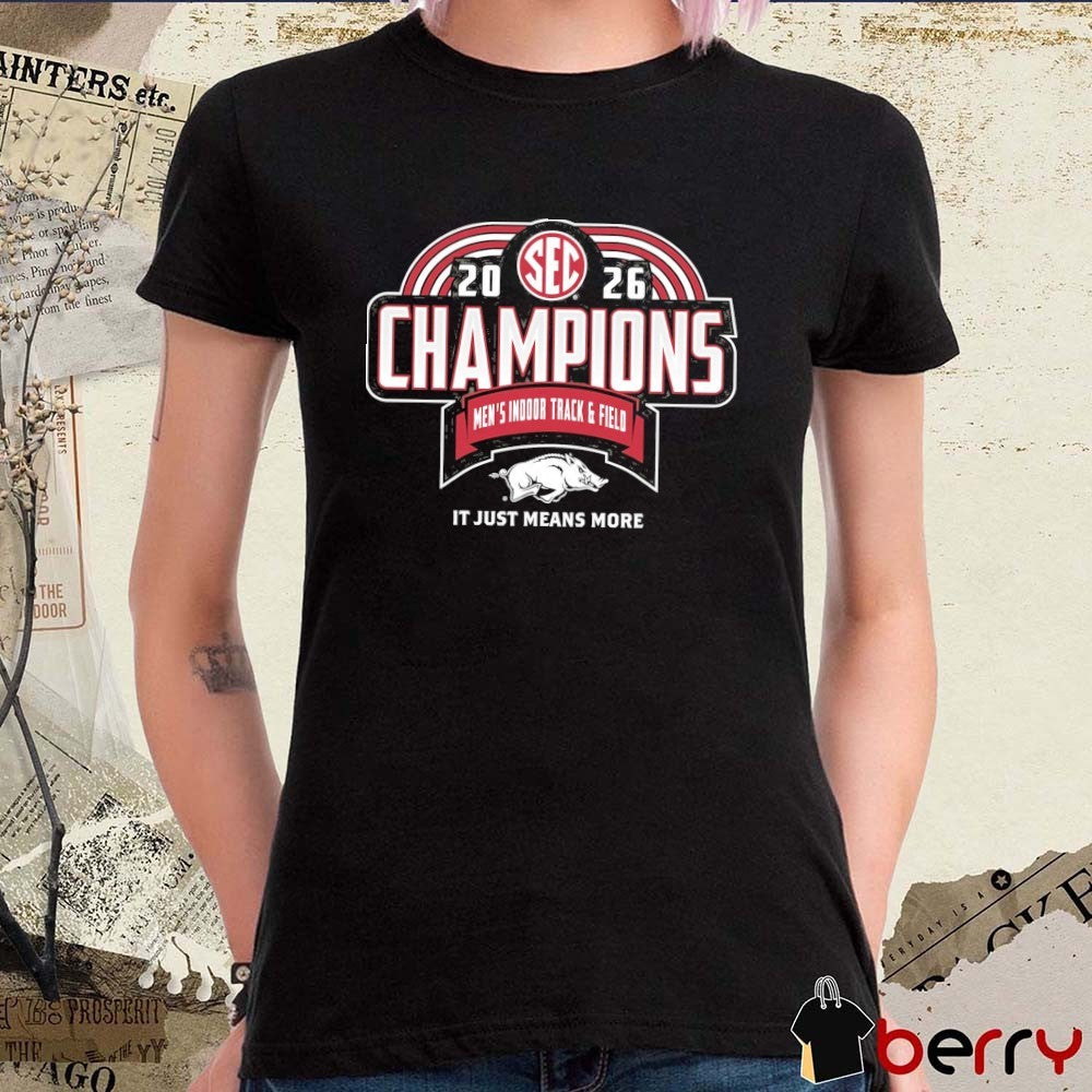 Arkansas Razorbacks 2026 SEC Men’s Indoor Track & Field Champions It Just means More Locker Room t-shirt