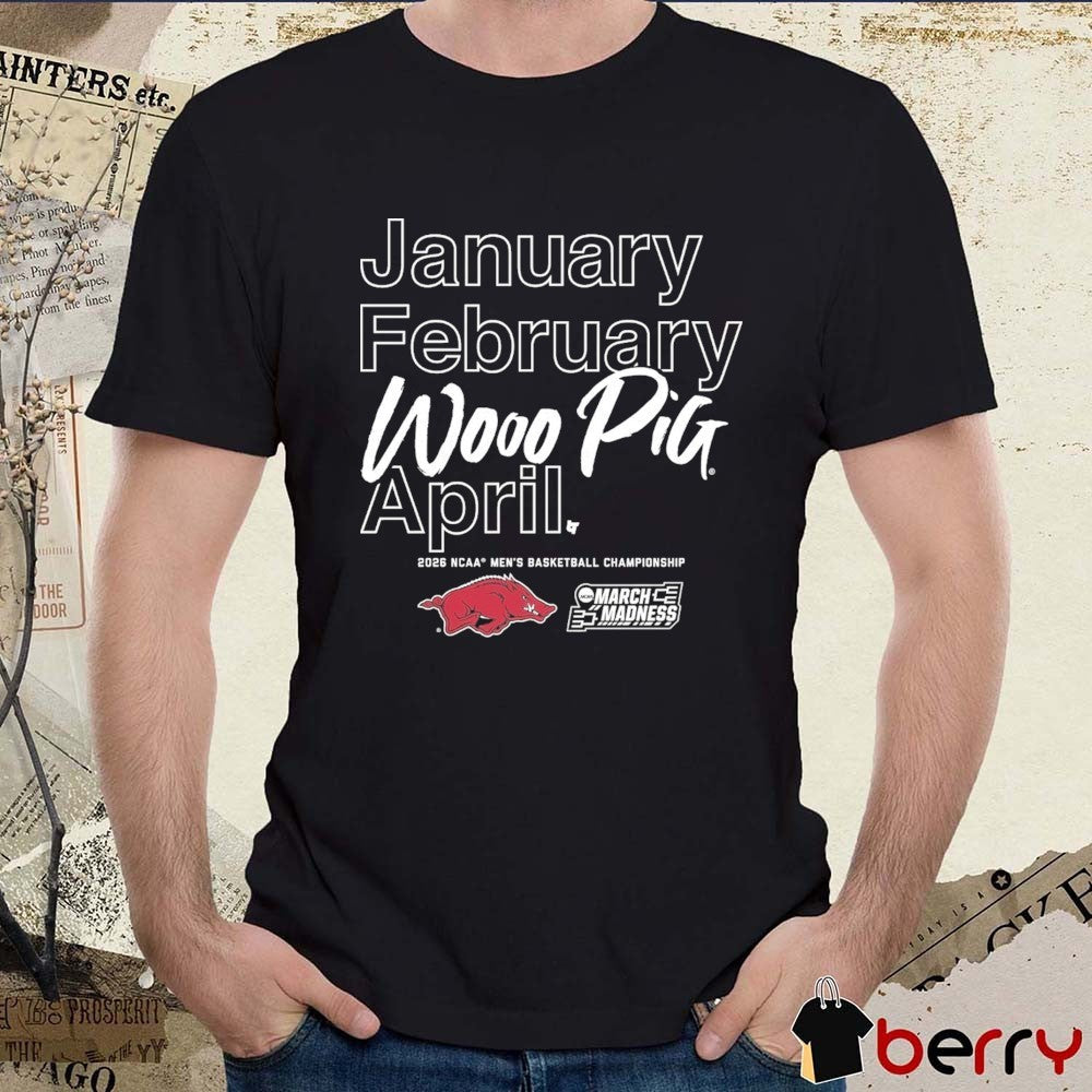 Arkansas Razorbacks MBB 2026 March Madness Month January February Woo Pig April t-shirt