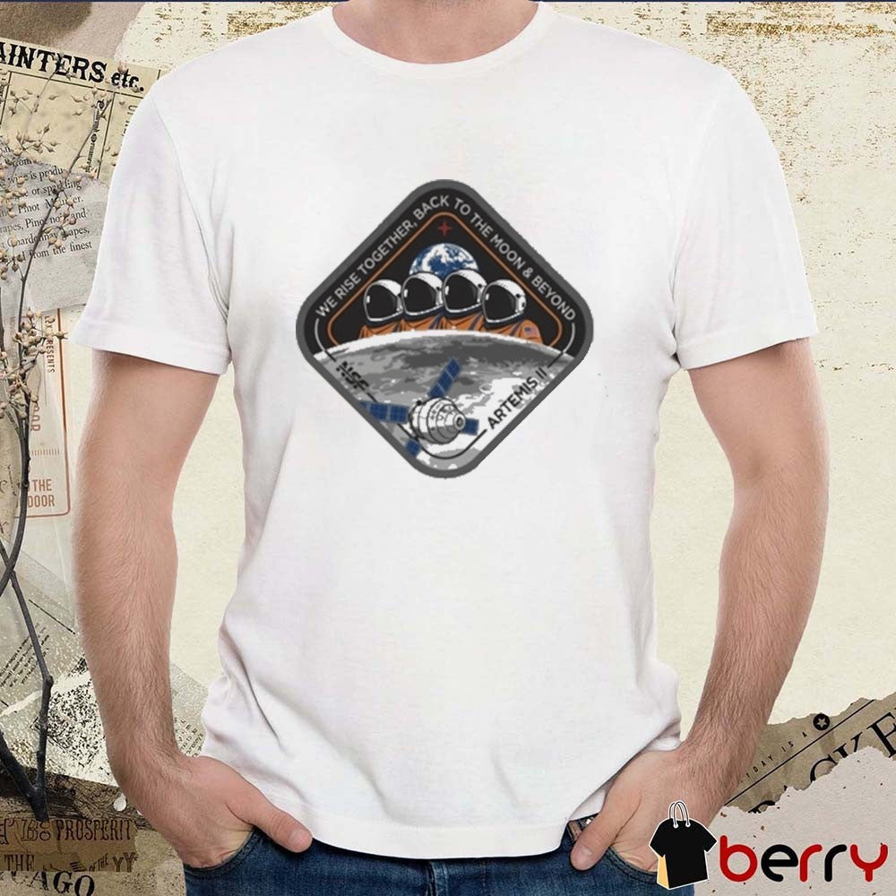 Artemis II Nasa Space Flight We Rise Together Back To The Moon and Beyond t-shirt