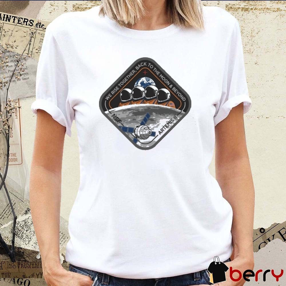 Artemis II Nasa Space Flight We Rise Together Back To The Moon and Beyond t-shirt