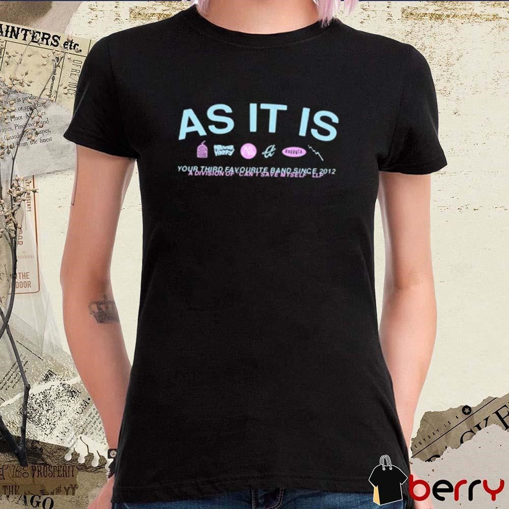 As It Is Your Third Favourite Band Since 2012 A Division Of Can’t Save Myself LLP t-shirt