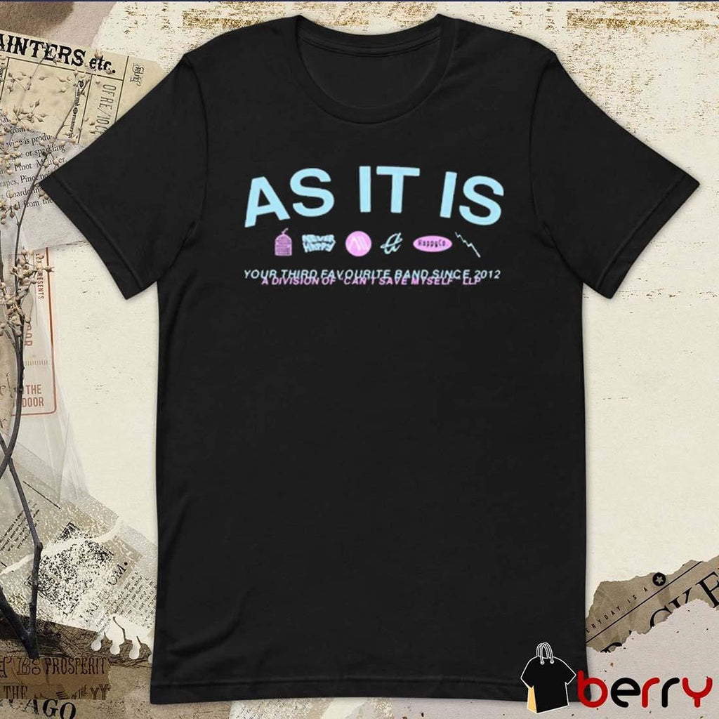 As It Is Your Third Favourite Band Since 2012 A Division Of Can’t Save Myself LLP t-shirt