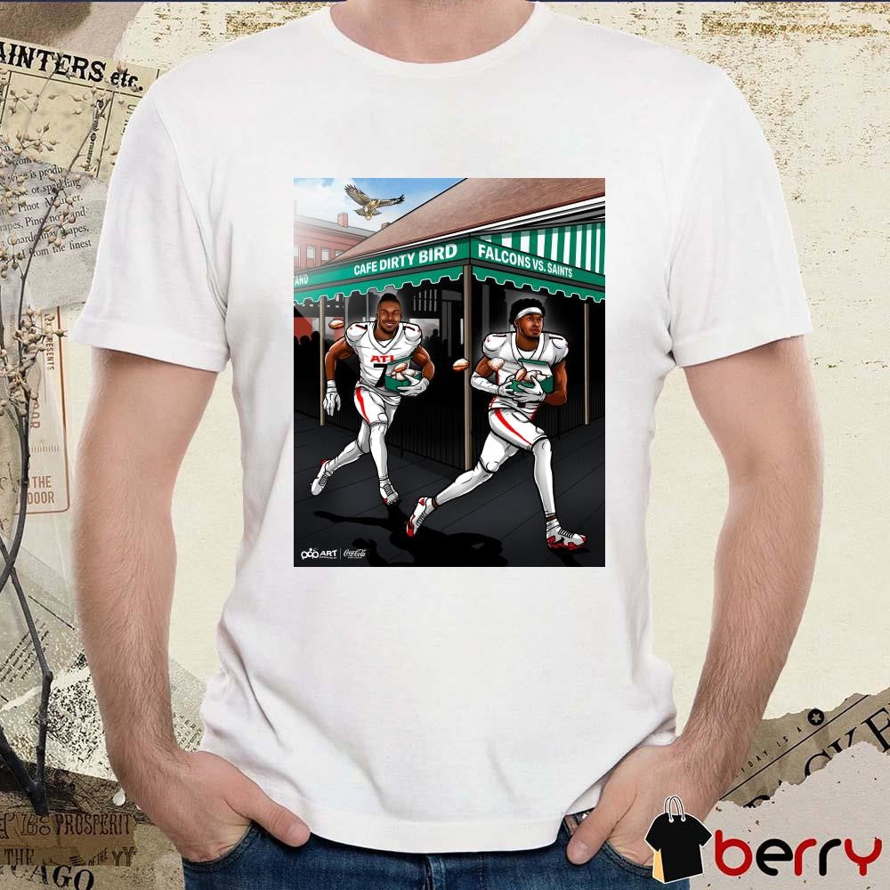 Atlanta Falcons Vs New Orleans Saints Cafe Dirty Bird Otw With Some Beignets Art Poster t-shirt