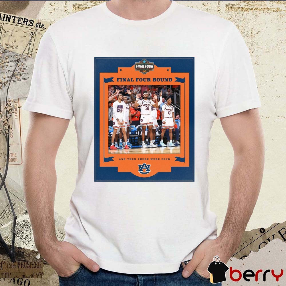 Auburn Tigers Basketball 2025 NCAA Final Four Bound And Then There Were Four Poster t-shirt