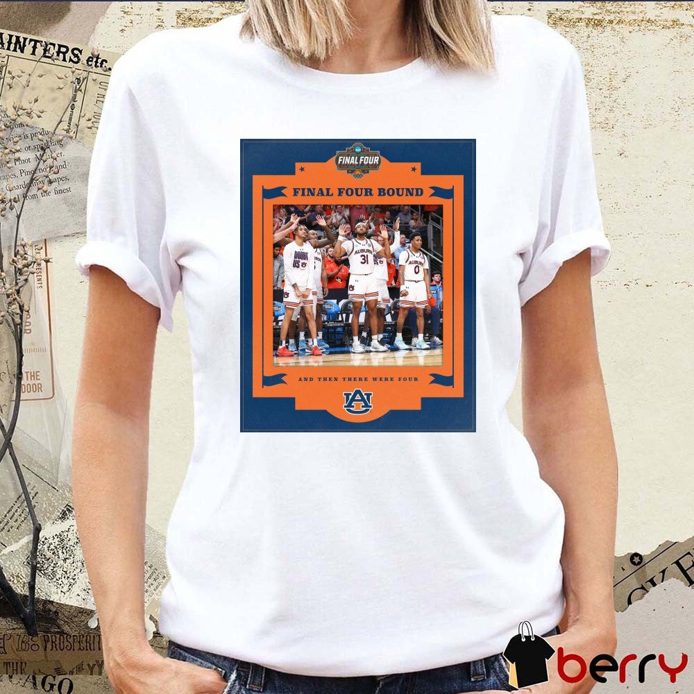 Auburn Tigers Basketball 2025 NCAA Final Four Bound And Then There Were Four Poster t-shirt