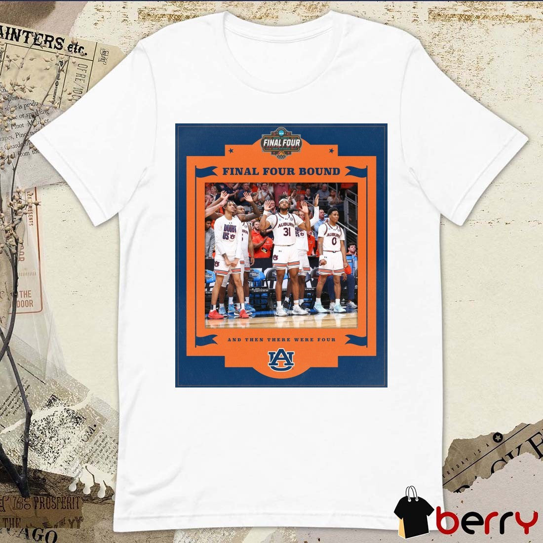 Auburn Tigers Basketball 2025 NCAA Final Four Bound And Then There Were Four Poster t-shirt