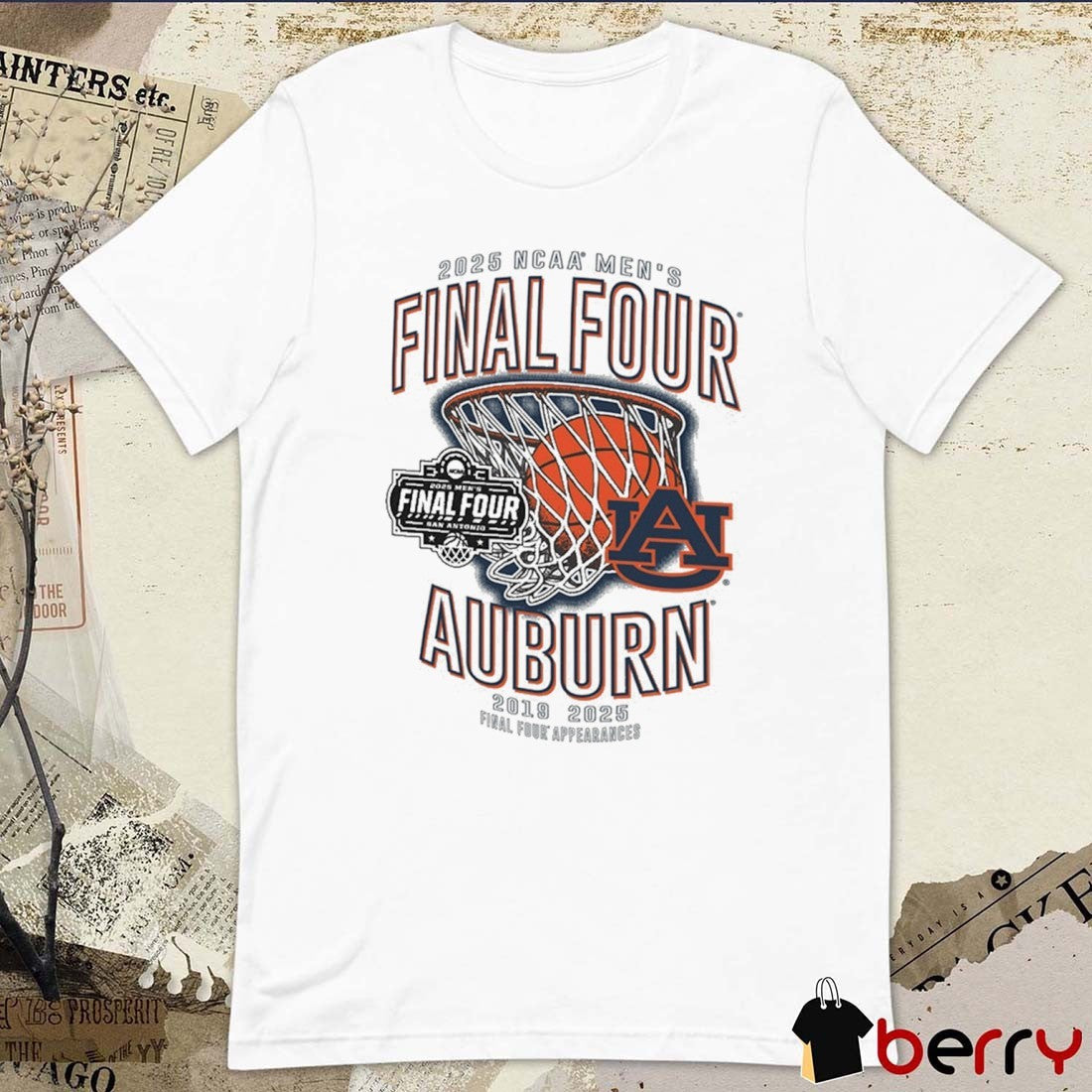Auburn Tigers Basketball 2025 NCAA Men’s Final Four Appearance Nothing But Net 2019 – 2025 San Antonio t-shirt