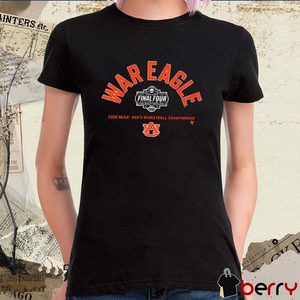 Auburn Tigers Basketball War Eagle Final Four 2025 NCAA men’s Basketball Championship t-shirt