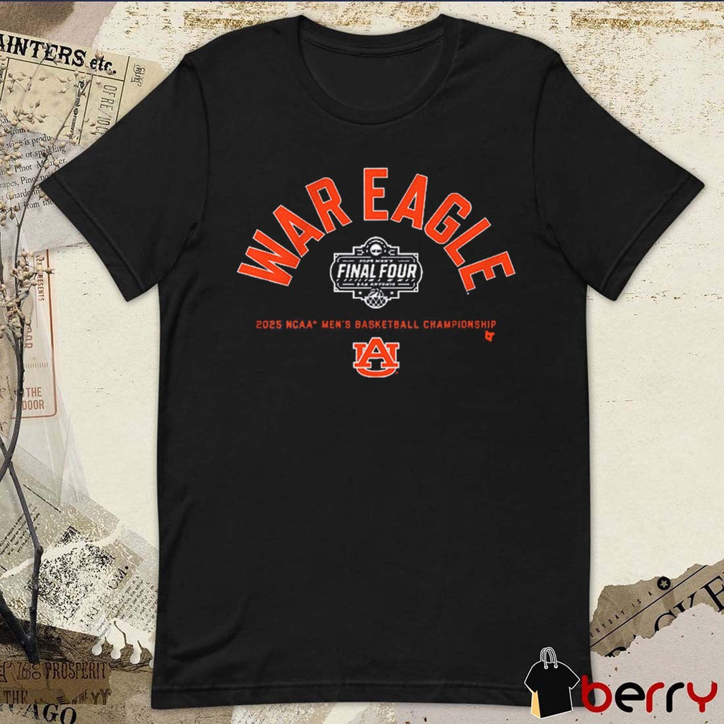 Auburn Tigers Basketball War Eagle Final Four 2025 NCAA men’s Basketball Championship t-shirt