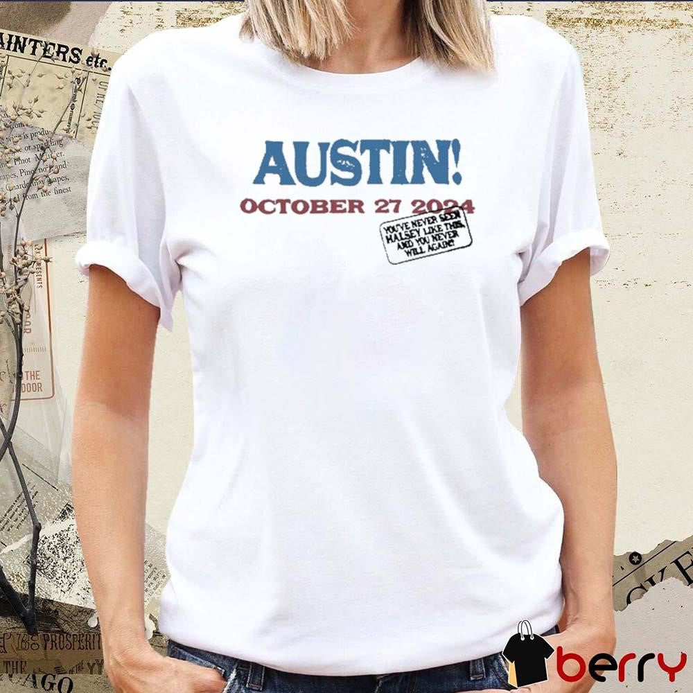 Austin October 27 2024 You’ve Never Seen Halsey Like This And You Never Will Again t-shirt