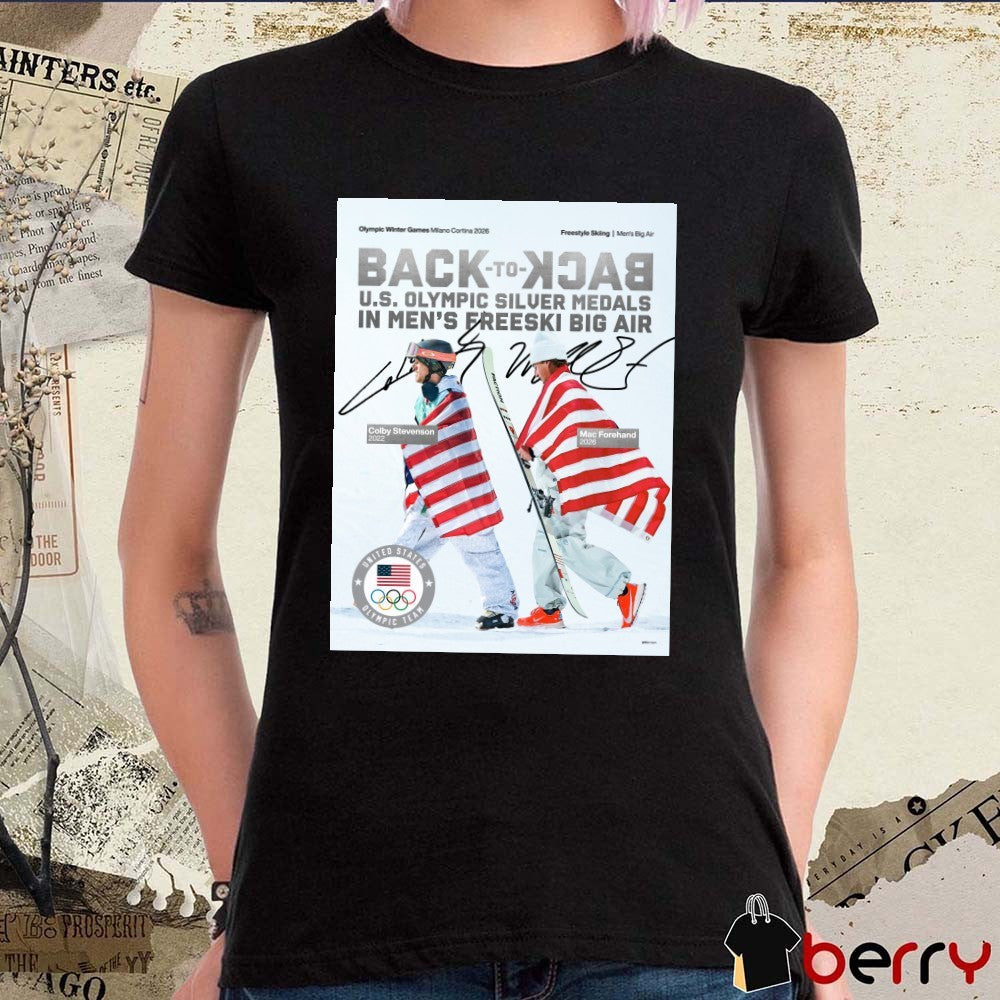 Back-to-back U.S Olympic Silver Medals In Men’s Freeski Big Air Colby Stevenson and Mac Forehand Signatures t-shirt