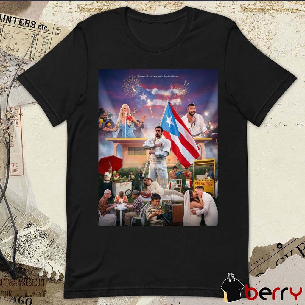 Bad Bunny And Lady Gaga The Only Thing More Powerful Than Hate Is Love Poster t-shirt