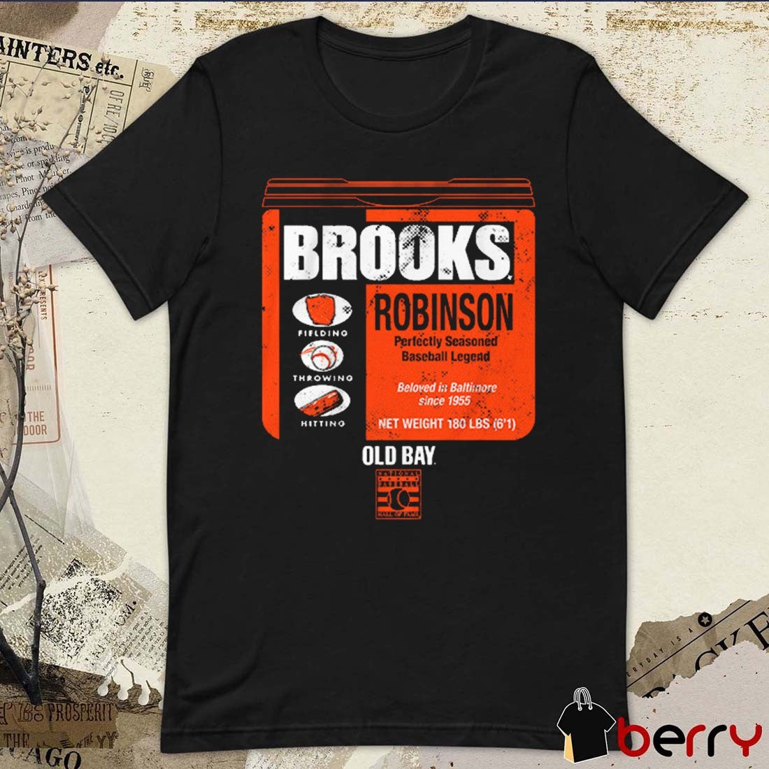 Baltimore Orioles Brooks Robinson Old Bay Can Perfectly Seasoned Baseball Legend Beloved Is Baltimore Since 1955 Net Weight 180 Lbs t-shirt