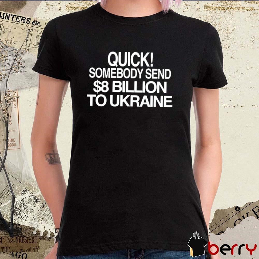 Barely Legal Inc Quick Somebody Send Billion To Ukraine t-shirt