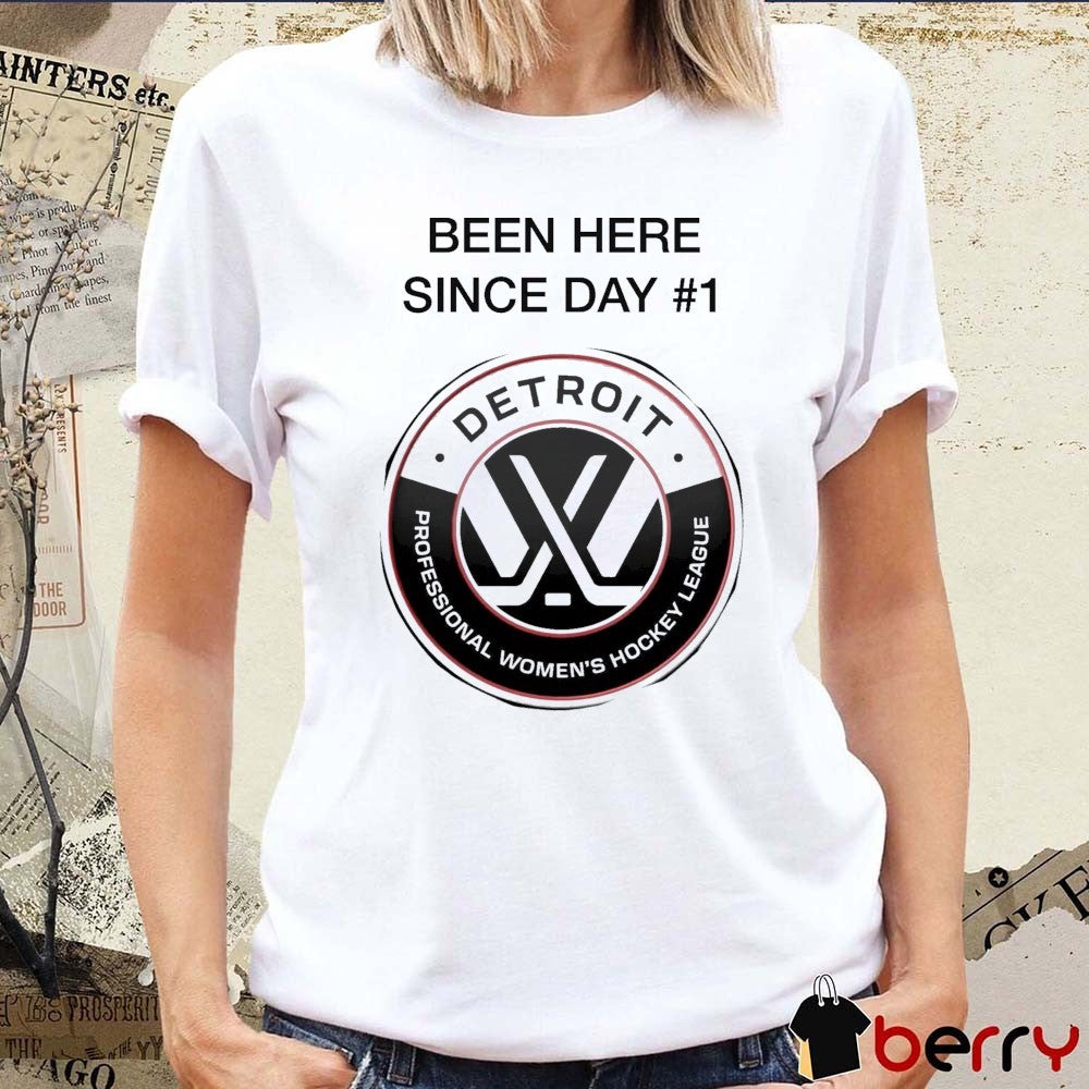 Been Here Since Day #1 Detroit Professional Women’s Hockey League t-shirt