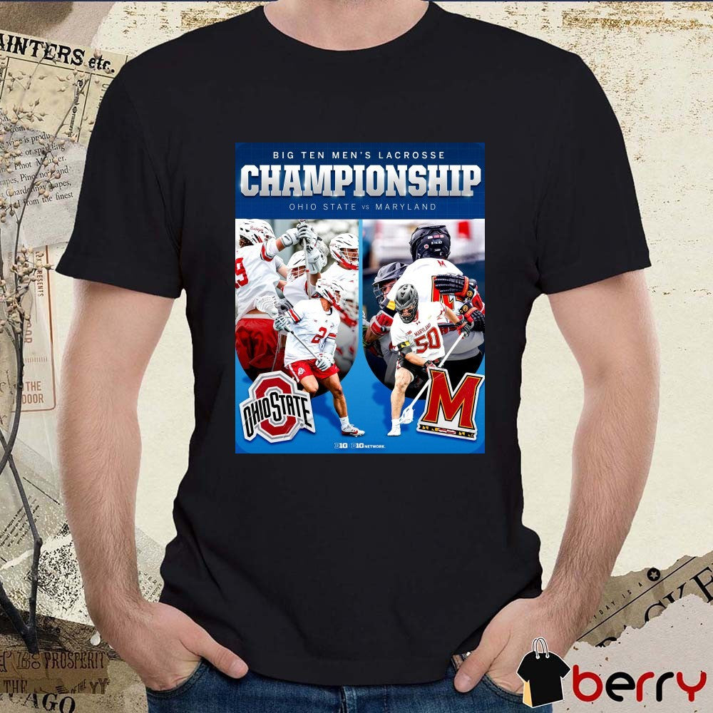 Big Ten Men’s Lacrosse Conference Tournament Championship Ohio State Buckeyes Vs Maryland Terrapins Poster t-shirt