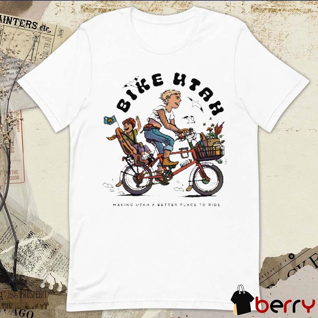 Bike Utah Bike Bliss Make Utah Better Place To Hide t-shirt