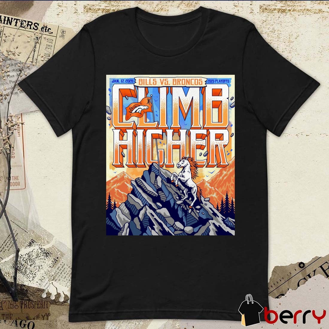 Bills Vs Broncos January 17 2026 NFL 2025 Playoffs Climb Higher Poster t-shirt