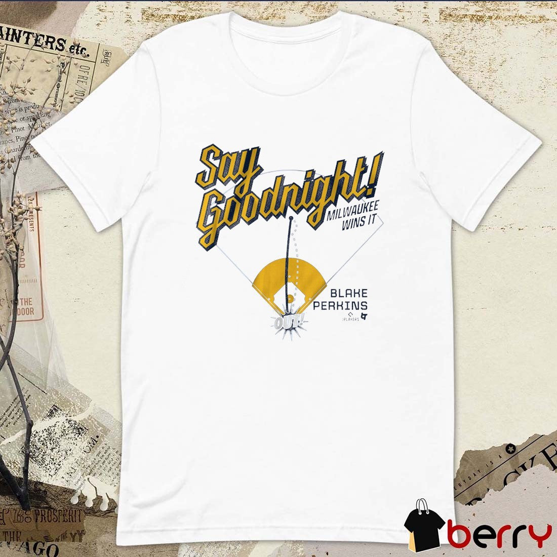 Blake Perkins Say Goodnight Milwaukee Wins It Milwaukee Brewers MLB t-shirt