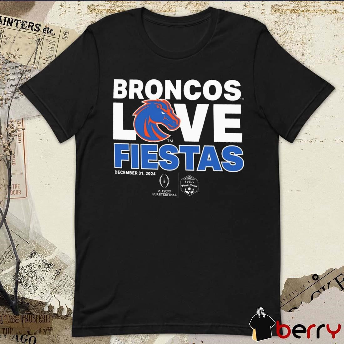 Boise State Broncos Love Fiestas December 31 2024 Playoff Quarterfinal t-shirt