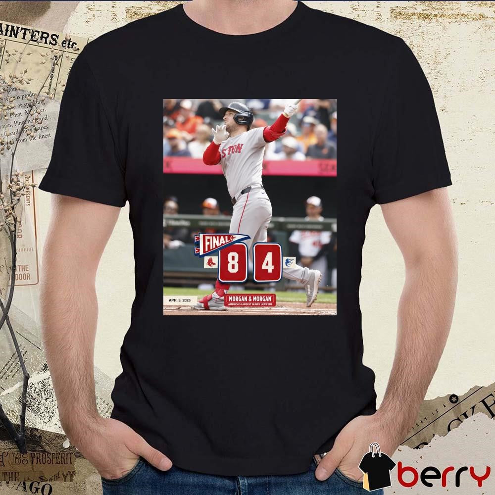 Boston Red Sox Win 8-4 Baltimore Orioles Final Score MLB April 3 2025 Morgan & Morgan America’s Largest Injury Law Firm t-shirt