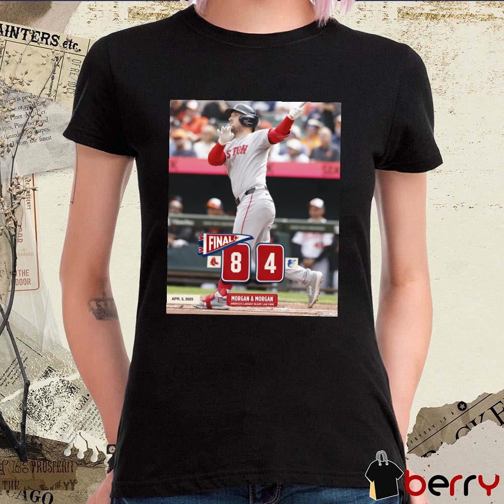 Boston Red Sox Win 8-4 Baltimore Orioles Final Score MLB April 3 2025 Morgan & Morgan America’s Largest Injury Law Firm t-shirt