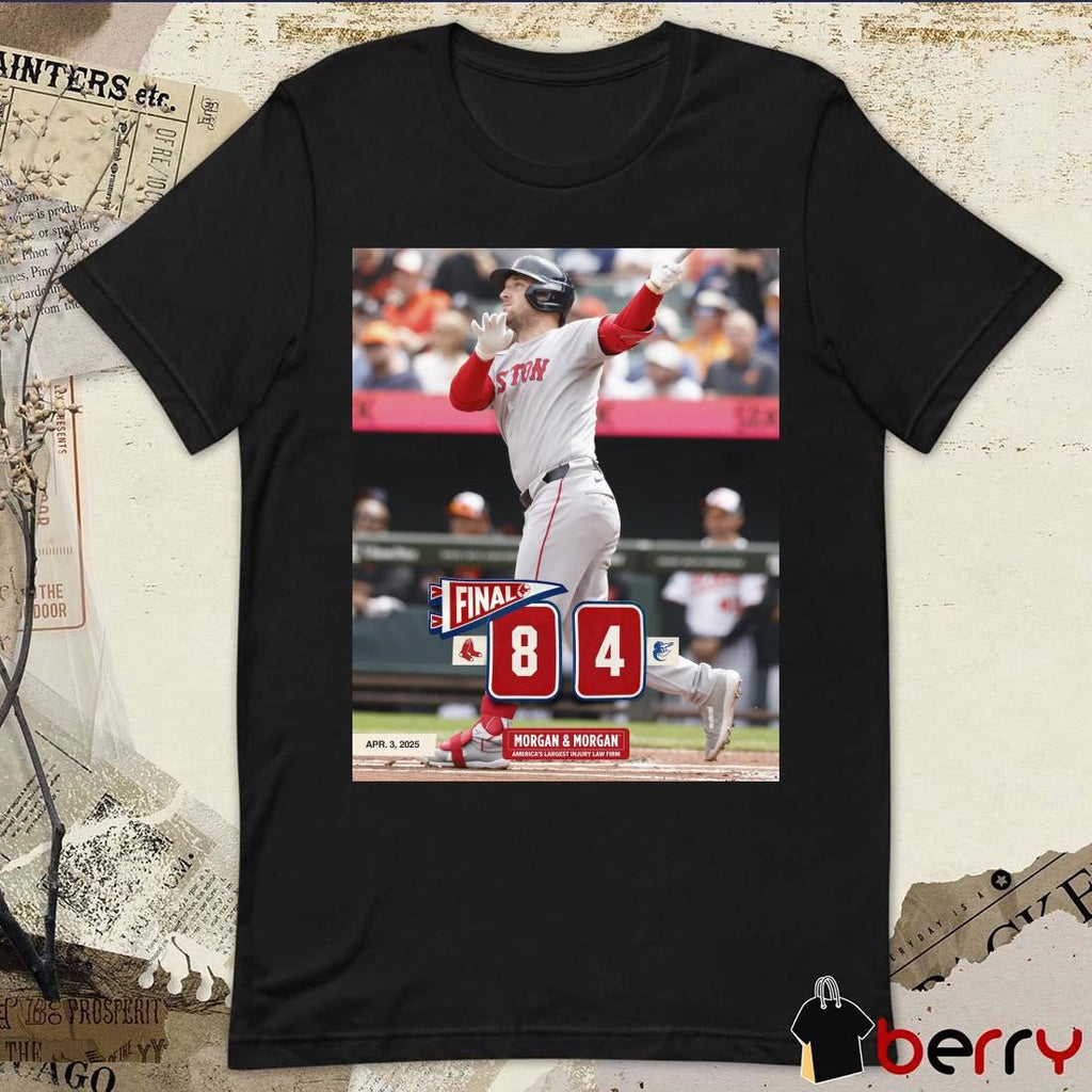 Boston Red Sox Win 8-4 Baltimore Orioles Final Score MLB April 3 2025 Morgan & Morgan America’s Largest Injury Law Firm t-shirt