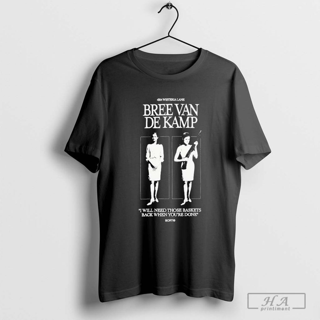 Official Bree Van De Kamp I Cant Kill You Today I Have Pilates I Will Need Those Baskets Back When Youre Done