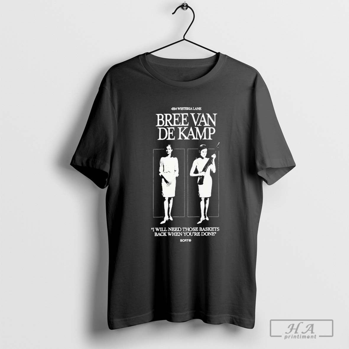 Official Bree Van De Kamp I Cant Kill You Today I Have Pilates I Will Need Those Baskets Back When Youre Done