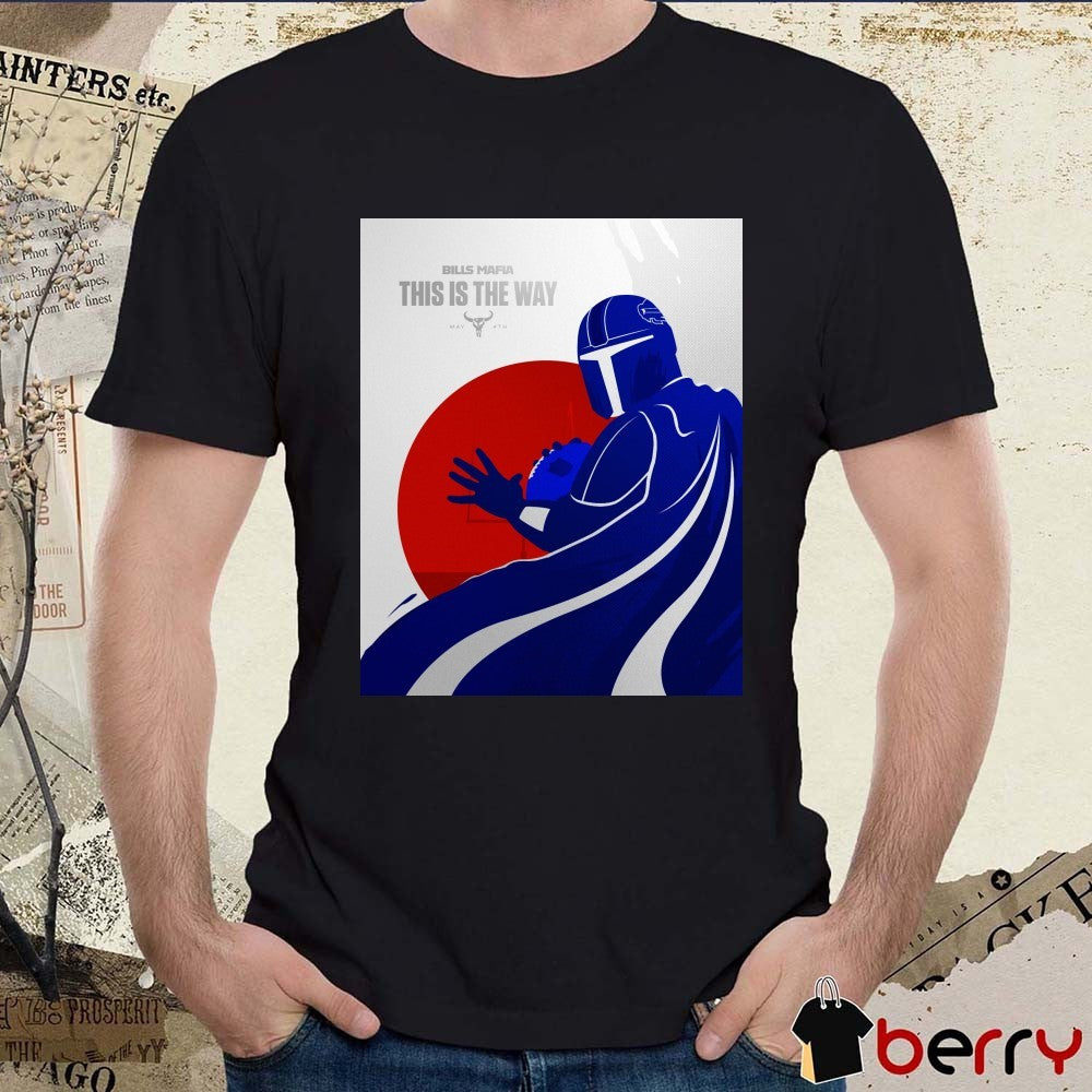 Buffalo Bills Bills Mafia This Is The Way May 4th 2025 May The Fourth Be With You Poster t-shirt