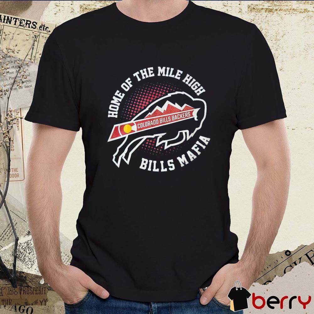 Buffalo Bills NFL Home Of The Mile High Colorado Bills Backers Bills Mafia 2025 t-shirt