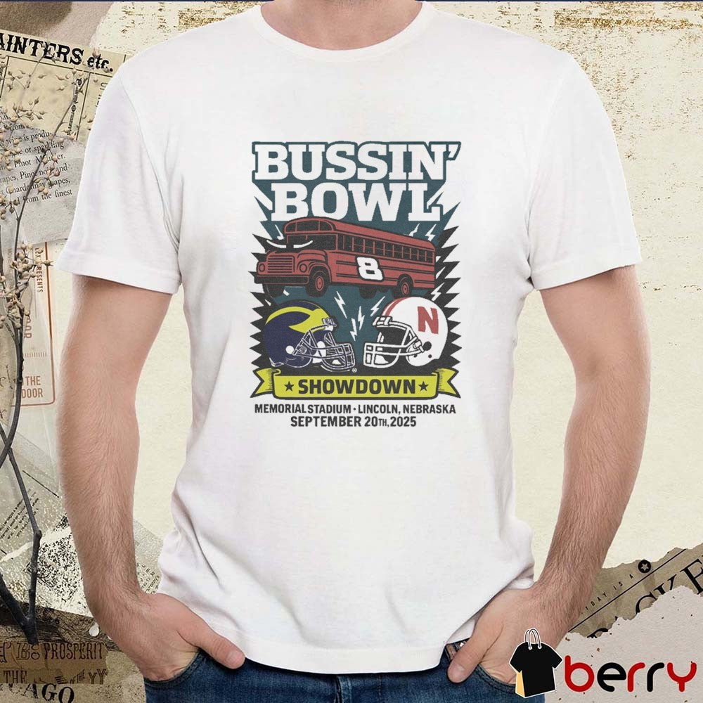 Bussin’ Bowl Showdown Michigan Vs Nebraska September 20 2025 Memorial Stadium Lincoln NE t-shirt