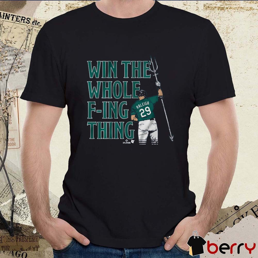 Cal Raleigh Win the Whole F-ing Thing Seattle Mariners MLB Seize The Moment Fanart t-shirt