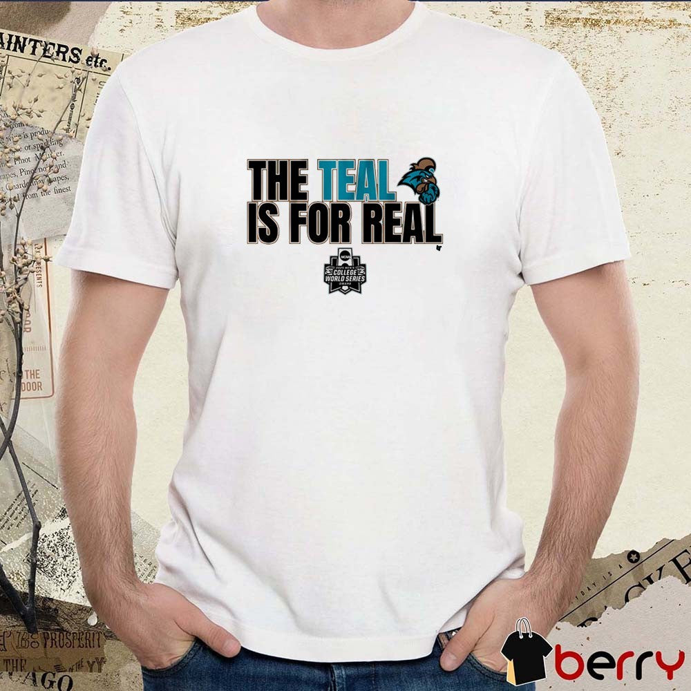 Coastal Carolina Chanticleers Baseball The Teal is For Real NCAA College World Series t-shirt
