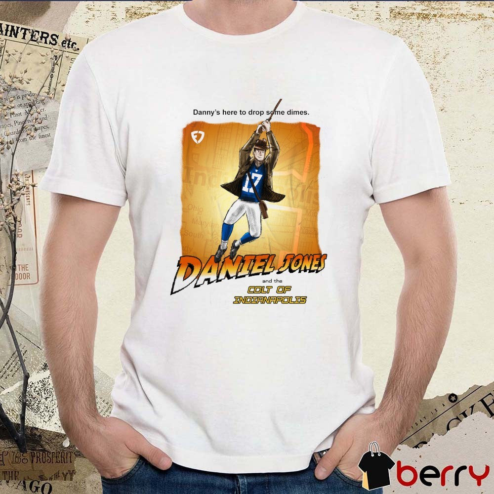 Daniel Jones And The Colts Of Indianapolis Danny’s Here To Drop Some Dimes Indianapolis Colts NFL t-shirt